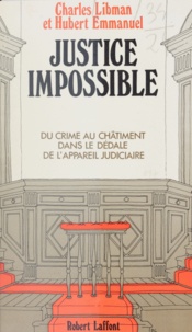 Hubert Emmanuel et Charles Libman - Justice impossible.