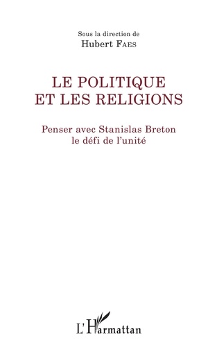 Le politique et les religions. Penser avec Stanislas Breton le défi de l'unité