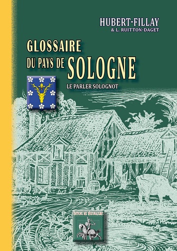 Glossaire du pays de Sologne. Le parler solognot