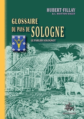 Glossaire du pays de Sologne. Le parler solognot