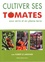 Cultiver ses tomates sous serre et en pleine terre