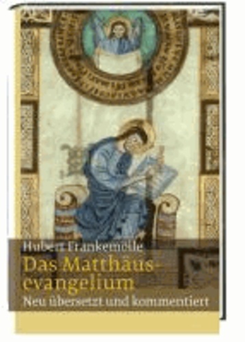 Hubert Frankemölle - Das Matthäusevangelium - Neu übersetzt und kommentiert.