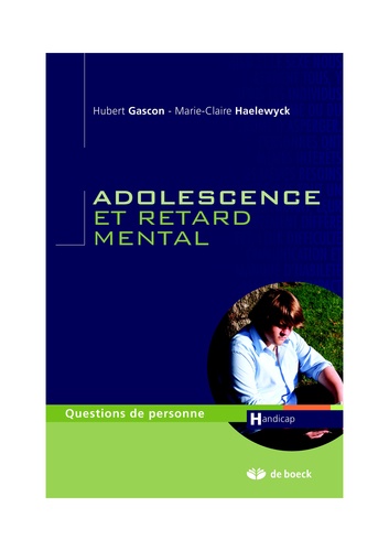 Hubert Gascon et Marie-Claire Haelewyck - Adolescence et retard mental.
