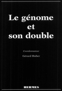 Hubert Gérard - Le génome et son double - [d'après les communications présentées lors du colloque "Analyse du génome humain, libertés et responsabilités", décembre, 1992, Paris ?].