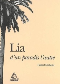 Hubert Gerbeau - Lia, d'un paradis l'autre.