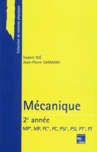 Hubert Gié et Jean-Pierre Sarmant - Mécanique - 2[e année  MP*, MP, PC*, PC, PSI*, PSI, PT*, PT.