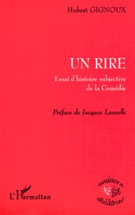 Hubert Gignoux - Un Rire. Essai D'Histoire Subjective De La Comedie.