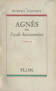 Hubert Gonnet - Agnès - Ou L'école buissonnière.