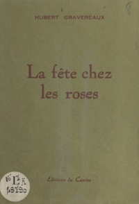 Hubert Gravereaux - La fête chez lez roses.