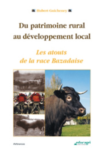Hubert Guicheney - Du patrimoine rural au développement local - Les atouts de la race Bazadaise.