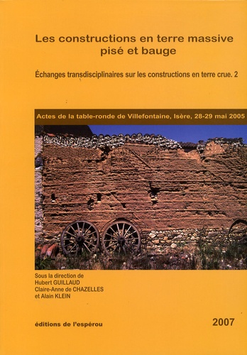 Hubert Guillaud et Claire-Anne de Chazelles - Echanges transdisciplinaires sur les constructions en terre crue - Volume 2, Les constructions en terre massive : pisé et bauge.