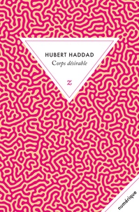 Hubert Haddad - Corps désirable.