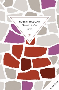 Hubert Haddad - Géométrie d'un rêve.