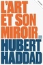 Hubert Haddad - L’art et son miroir.