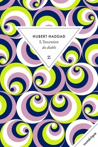Hubert Haddad - L'invention du diable.