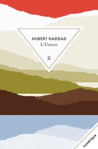 Hubert Haddad - L'univers.