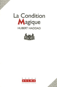 Hubert Haddad - La Condition magique.