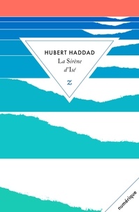Hubert Haddad - La sirène d'Isé.