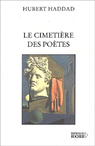 Hubert Haddad - Le Cimetiere Des Poetes.
