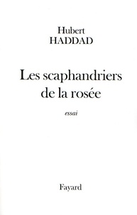 Hubert Haddad - Les scaphandriers de la rosée.