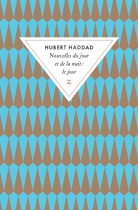 Hubert Haddad - Nouvelles du jour et de la nuit : le jour - Coffret 5 volumes.