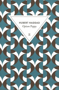 Hubert Haddad - Opium Poppy.