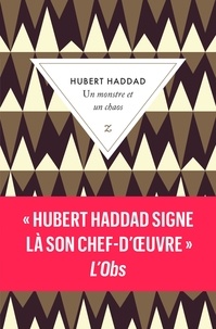Hubert Haddad - Un monstre et un chaos.
