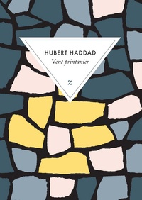 Hubert Haddad - Vent printanier.
