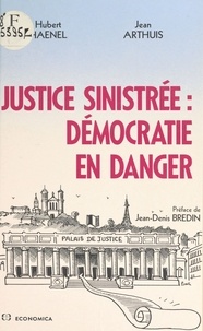 Hubert Haenel - Justice sinistrée, démocratie en danger.
