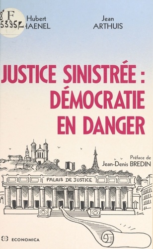 Justice sinistrée, démocratie en danger