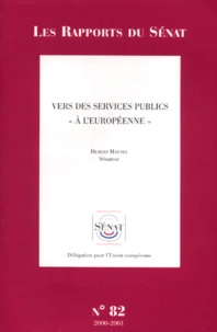 Hubert Haenel - Vers des services publics "à l'européenne" - Rapport d'information.