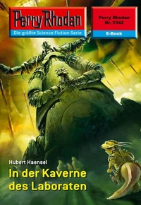 Perry Rhodan 2342: In der Kaverne des Laboraten