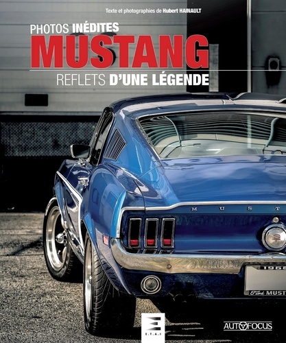 Hubert Hainault - Mustang - Reflets d'une légende.