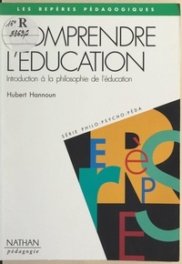 Hubert Hannoun et Sylvie Billot - Comprendre l'éducation - Introduction à la philosophie de l'éducation.