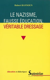 Le Nazisme, Fausse Education, Veritable Dressage. Fondements Ideologiques De La Formation Nazie