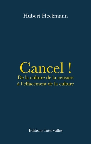 Cancel !. De la culture de la censure à l'effacement de la culture
