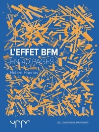 Hubert Huertas - L'effet BFM - En 40 pages.