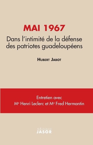 Mai 1967. Dans l'intimité de la défense des patriotes guadeloupéens