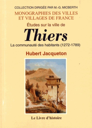 La ville de Thiers. La communauté des habitants (1272-1789)
