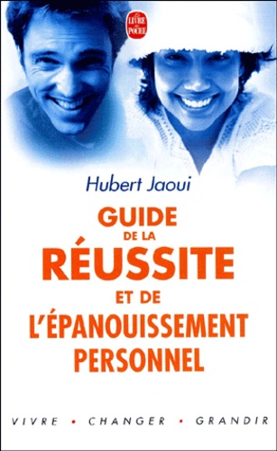 Hubert Jaoui - Guide De La Reussite Et De L'Epanouissement Personnel.