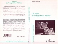 Hubert Japelle - Les enjeux de l'interprétation théâtrale.