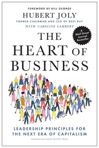 Hubert Joly - The Heart of Business - Leadership Principles for the Next Era of Capitalism.