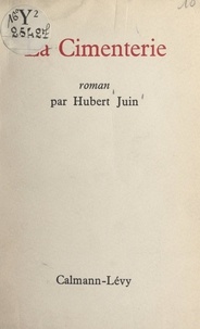 Hubert Juin - La Cimenterie.