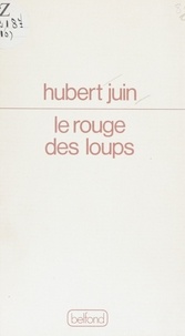 Hubert Juin - Le Rouge des loups.