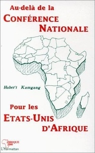 Hubert Kamgang - Au-delà de la Conférence nationale, pour les États-Unis d'Afrique.