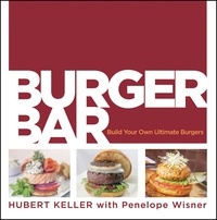 Hubert Keller et Penelope Wisner - Burger Bar - Build Your Own Ultimate Burgers.