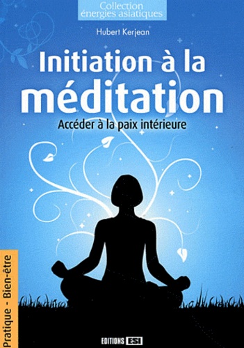 Hubert Kerjean - Initiation à la méditation - Accéder à la paix intérieure.