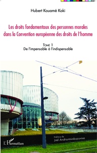 Les droits fondamentaux des personnes morales dans la Convention européenne des droits de lhomme - Tome 1, De limpensable à lindispensable.pdf