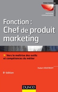 Hubert Kratiroff - Fonction : chef de produit marketing - 6e éd..
