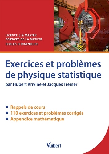 Hubert Krivine et Jacques Treiner - Exercices et problèmes de physique statistique - Rappels de cours, exercices et problèmes corrigés.